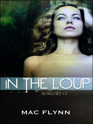 cover image of In the Loup Box Set #3--Werewolf Shifter Romance